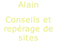 Alain  Conseils et repérage de sites